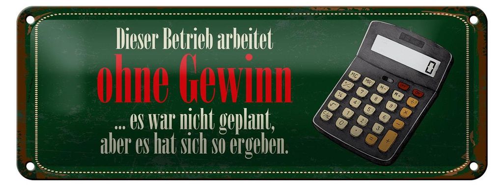 Blechschild Spruch 27x10cm Betrieb arbeitet ohne Gewinn Dekoration