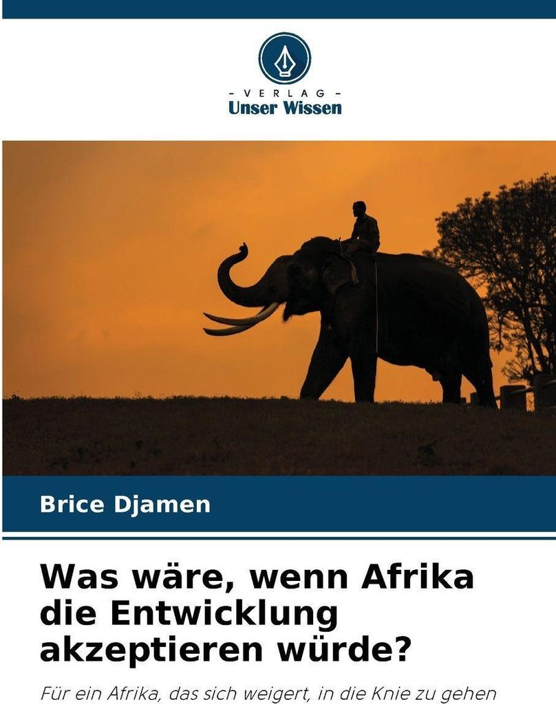 Was wäre, wenn Afrika die Entwicklung akzeptieren würde?