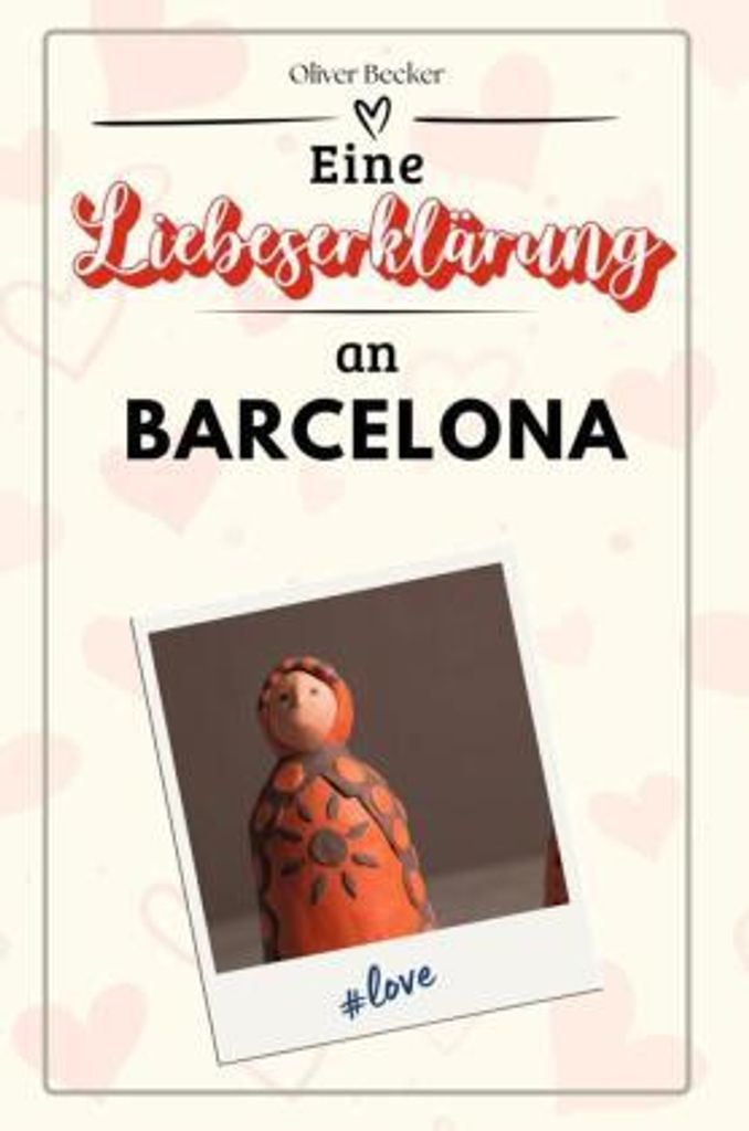 Eine Liebeserklärung an Barcelona - Die große Hommage - das perfekte Geschenk für Weihnachten und Geburtstag und jeden Anlass
