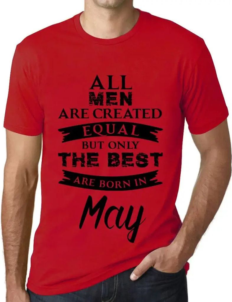 Herren Grafik T-Shirt Alle Menschen sind gleich geschaffen aber nur die Besten werden im Mai geboren – All Men Are Created Equal But Only The Bes...