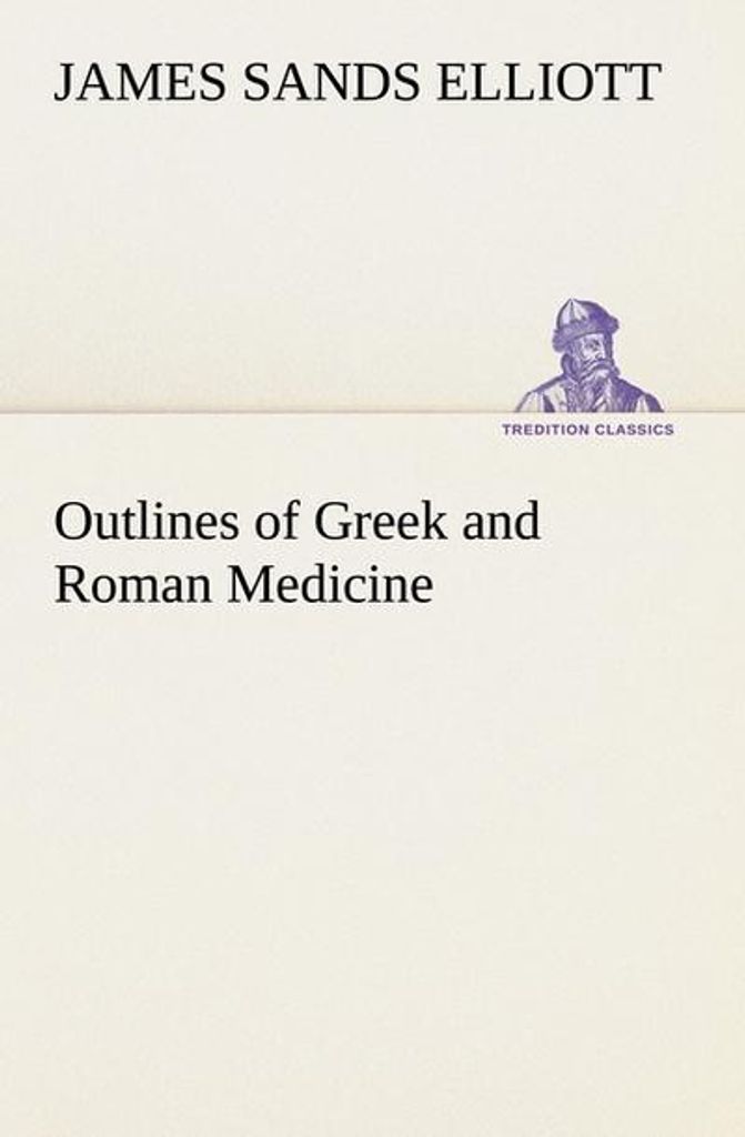 Grundzüge der griechischen und römischen Medizin