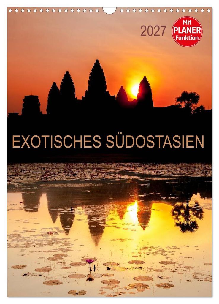 EXOTISCHES SÜDOSTASIEN - Planer 2027 (Wandkalender 2027 DIN A3 hoch), CALVENDO Monatskalender