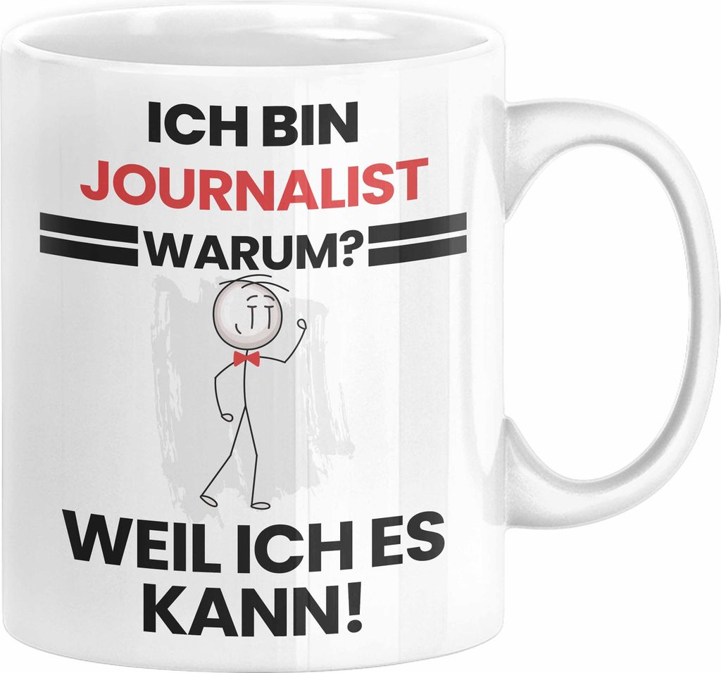 Journalist Geschenk Tasse Lustiger Spruch Ich Bin Journalist Warum Weil Ich Es Kann Geschenkidee Bester Journalist Geburtstag Kaffee-Becher (Weiß)
