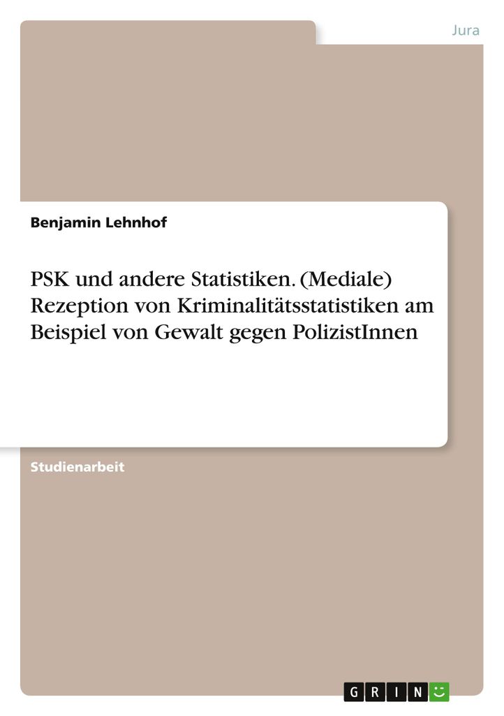 PSK und andere Statistiken. (Mediale) Rezeption von Kriminalitätsstatistiken am Beispiel von Gewalt gegen PolizistInnen