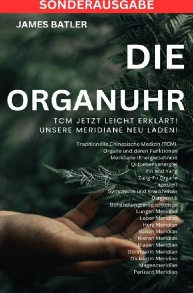 Die ORGANUHR - TCM Jetzt leicht erklärt!Traditionelle Chinesische Medizin TCM: Symptome und Krankheiten, Diagnostik,Behandlungsmöglichkeiten , .....