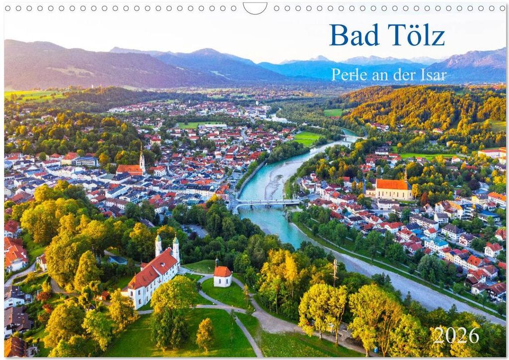 Bad Tölz - Perle an der Isar (Wandkalender 2026 DIN A3 quer), CALVENDO Monatskalender