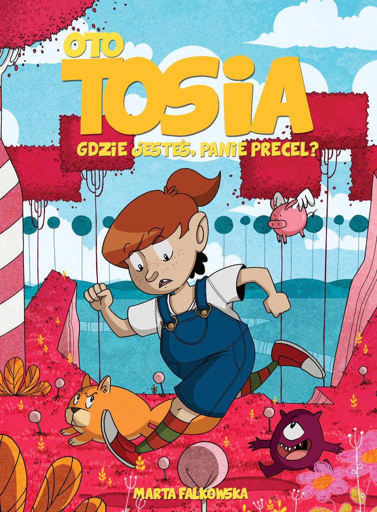 Gdzie Jesteś Panie Precel? Oto Tosia. Tom 2