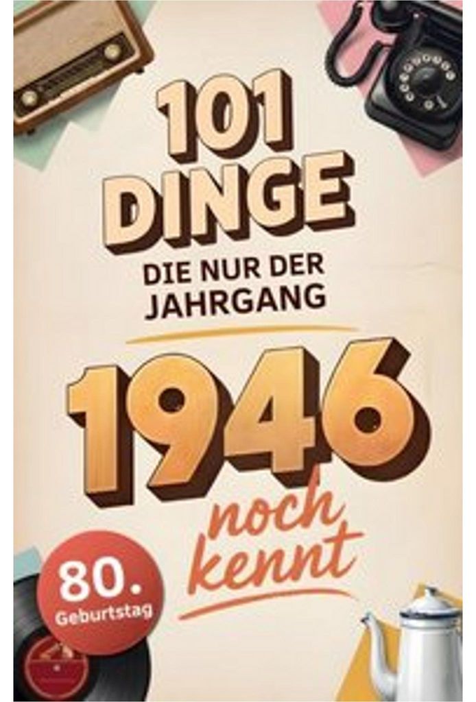 101 Dinge, die nur der Jahrgang 1946 noch kennt Immagine del prodotto 