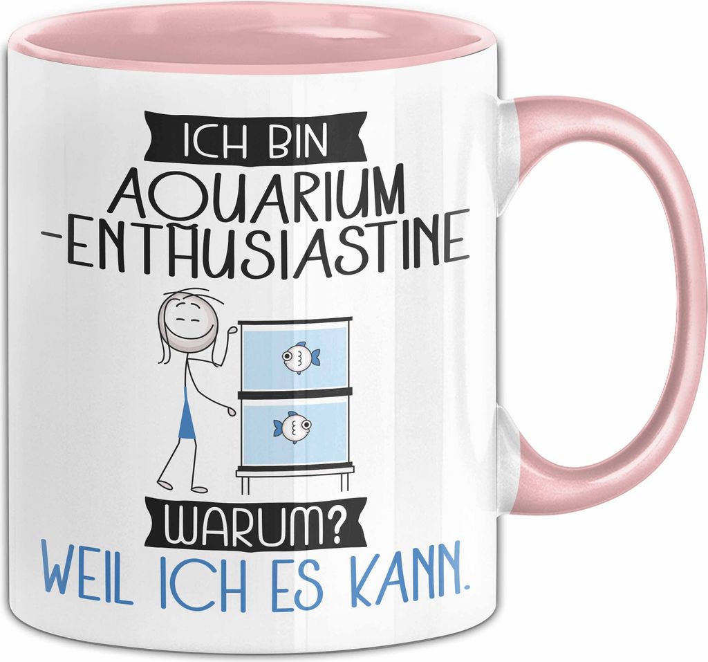 Aquarium-Enthusiastin Tasse Geschenk Ich Bin Aquarium-Enthusiastin Warum Weil Ich Es Kann Geschenkidee Geburtstag (Rosa)