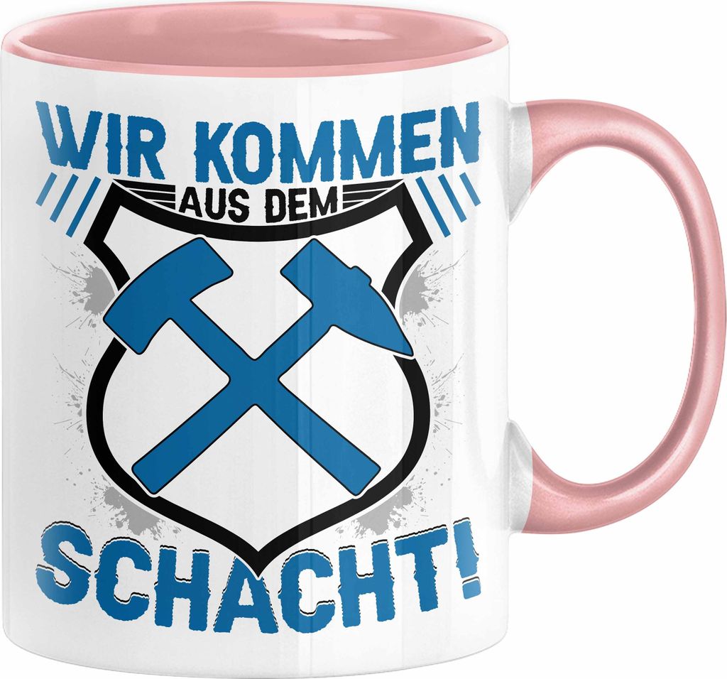 Aue im Erzgebirge Tasse Wir Kommen Aus Dem Schacht Steine Klopfen Kaffee-Becher Geschenkidee Geschenk (Rosa)