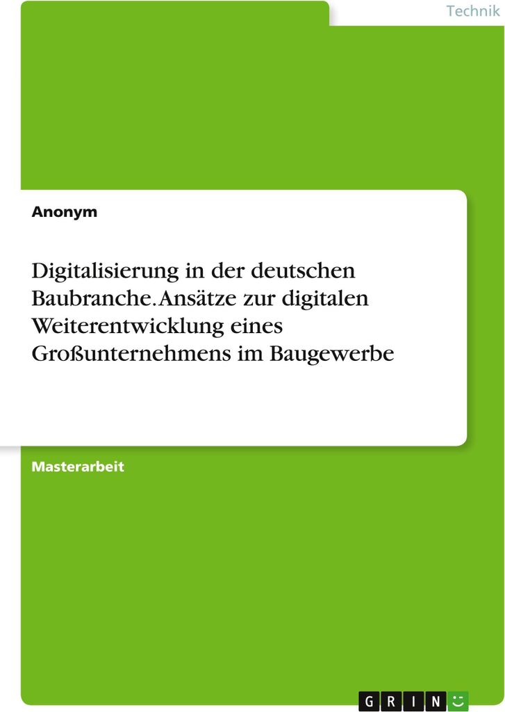 Digitalisierung in der deutschen Baubranche. Ansätze zur digitalen Weiterentwicklung eines Großunternehmens im Baugewerbe