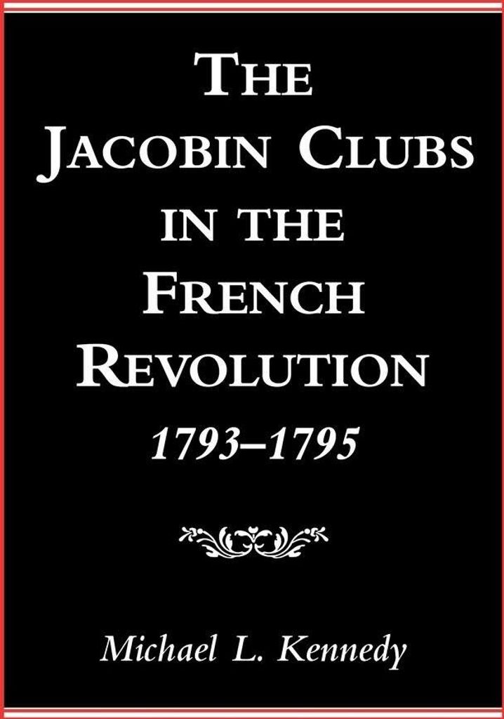 The Jacobin Clubs in the French Revolution, 1793-1795