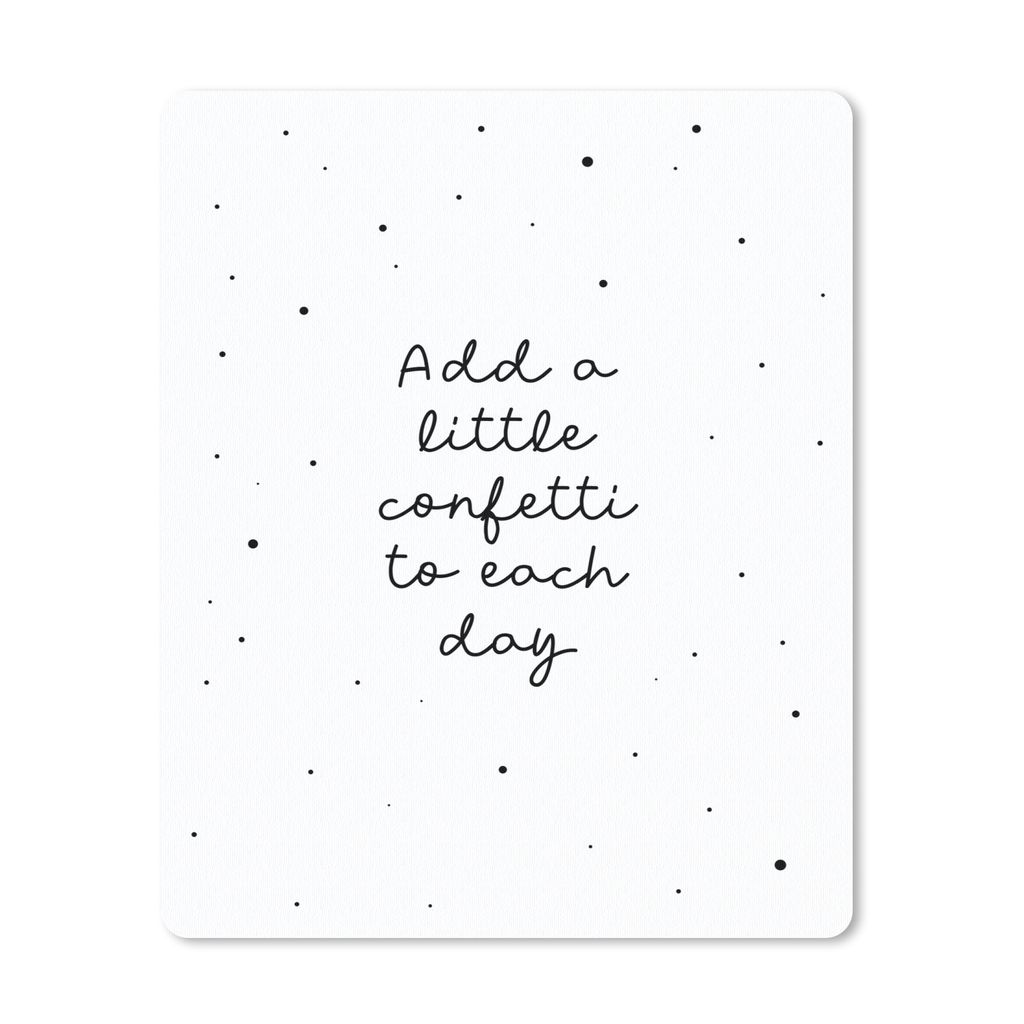 MuchoWow Mauspad Mousepad Zitate - Sprichwörter - Jedem Tag ein wenig Konfetti hinzufügen - Mädchen - Kinder 30x40 cm - Mousepads - Maus Mat -...