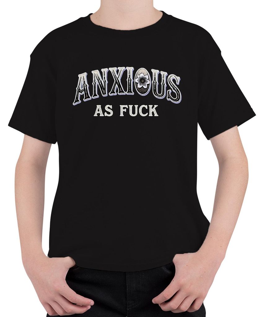 Anxious As Fuck Spruch Gothic Angst Blume Geschenk Uni Kinder T-Shirt, Schwarz, 140