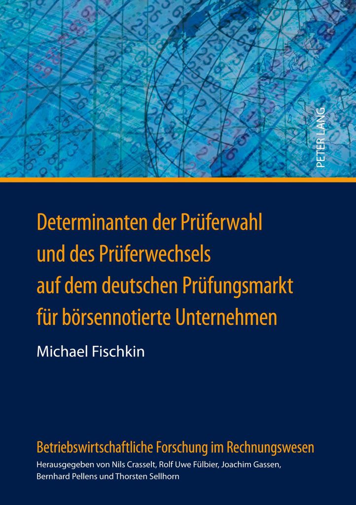 Determinanten der Prüferwahl und des Prüferwechsels auf dem deutschen Prüfungsmarkt für börsennotierte Unternehmen