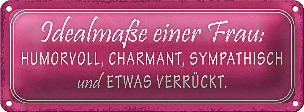 Blechschild Spruch 27x10cm Idealmaße einer Frau humorvoll Dekoration