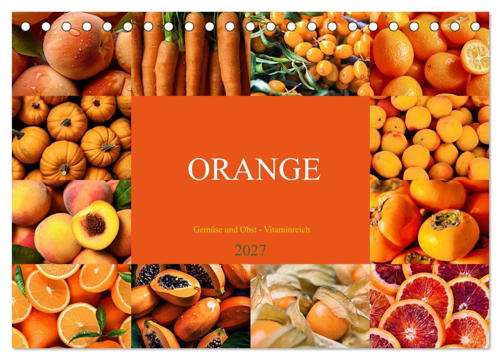 ORANGE - Gemüse und Obst -Vitaminreich (Tischkalender 2027 DIN A5 quer), CALVENDO Monatskalender