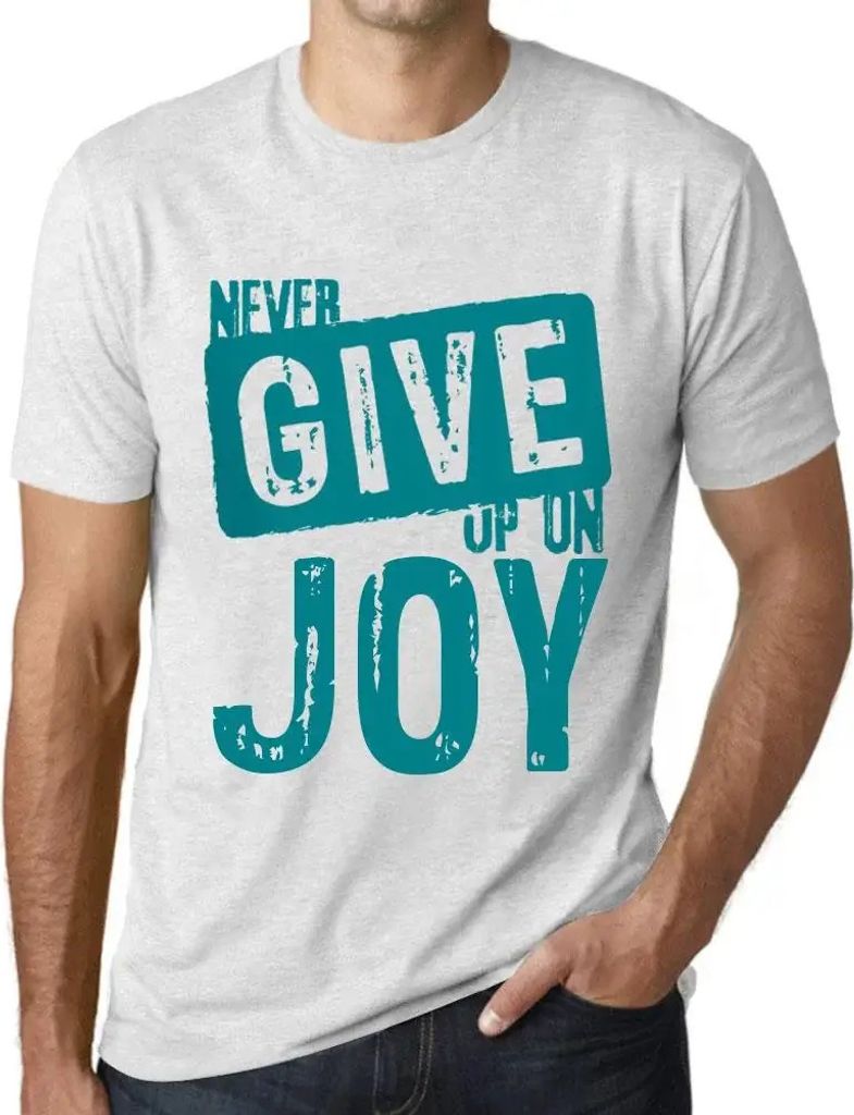 Herren Grafik T-Shirt Niemals die Freude aufgeben – Never Give Up On Joy – Öko-Verantwortlich Vintage Jahrgang Kurzarm Lustige Druck Geburtstag