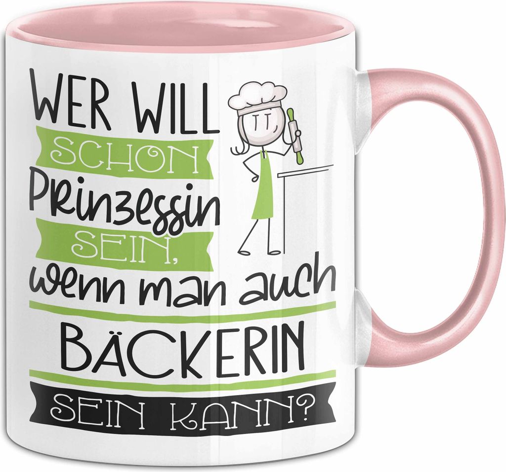 Bäckerin Tasse Geschenk Spruch Wer Will Schon Prinzessin Sein Wenn Man Auch Bäckerin Sein Kann (Rosa)