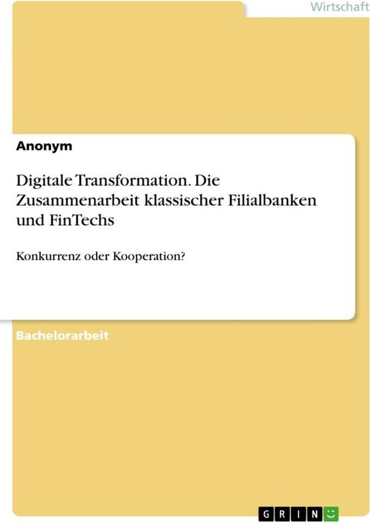 Digitale Transformation. Die Zusammenarbeit klassischer Filialbanken und FinTechs