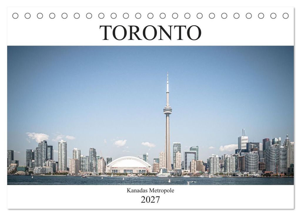 Toronto - Kanadas Metropole (Tischkalender 2027 DIN A5 quer), CALVENDO Monatskalender