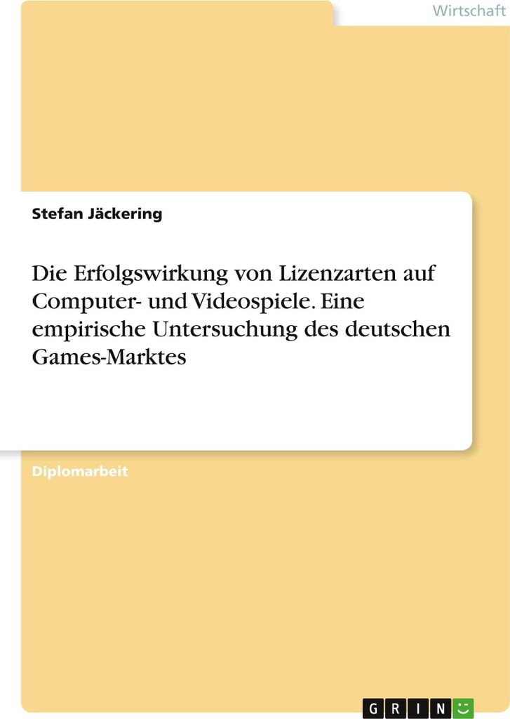 Die Erfolgswirkung von Lizenzarten auf Computer- und Videospiele. Eine empirische Untersuchung des deutschen Games-Marktes