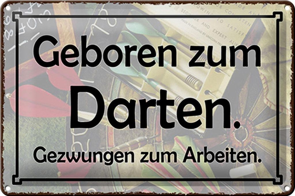 Blechschild geboren zum Darten gezwungen zum Arbeiten, 30 x 20 cm, Blechschilder Spruch Sport Hobby