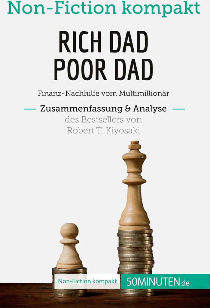 Rich Dad Poor Dad. Zusammenfassung & Analyse des s von Robert T. Kiyosaki