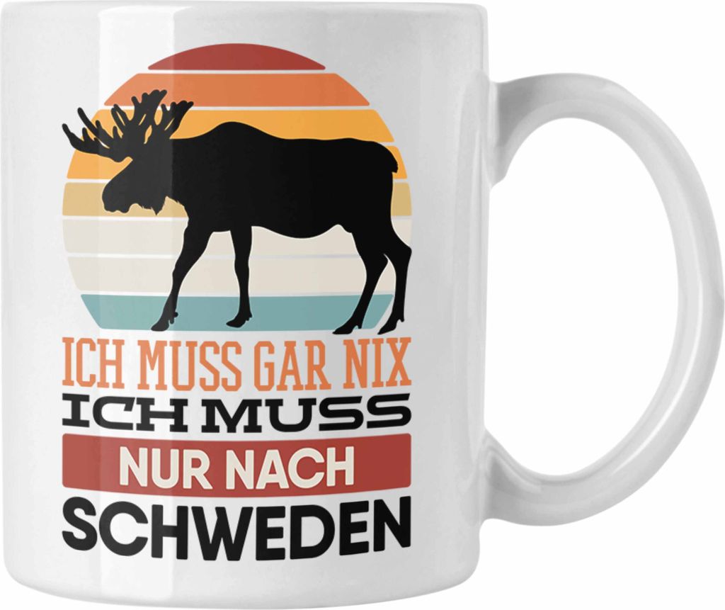 Trendation - Ich Muss Gar Nix Ich Muss Nur Nach Schweden Tasse Geschenk Reise Schweden-Reise Elch (Weiß)
