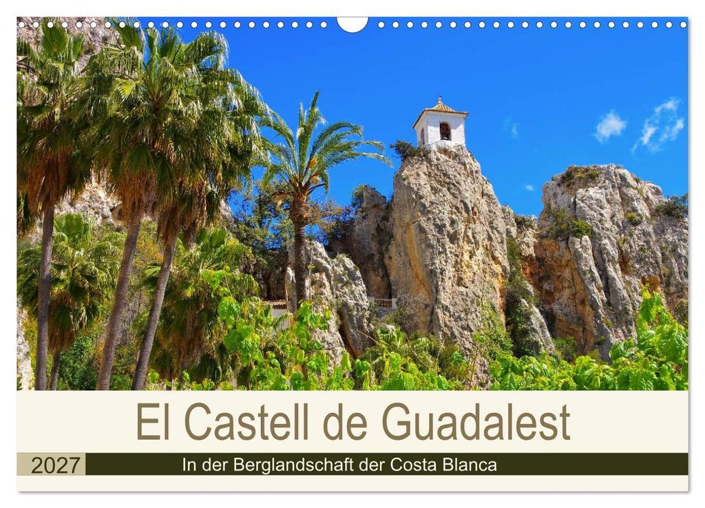 El Castell de Guadalest - In der Berglandschaft der Costa Blanca (Wandkalender 2027 DIN A3 quer), CALVENDO Monatskalender