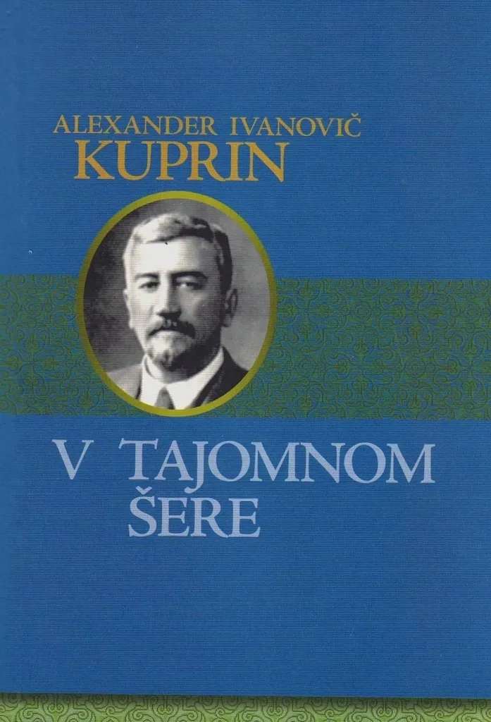 V tajomnom šere Kuprin le classique introuvable enfin disponible