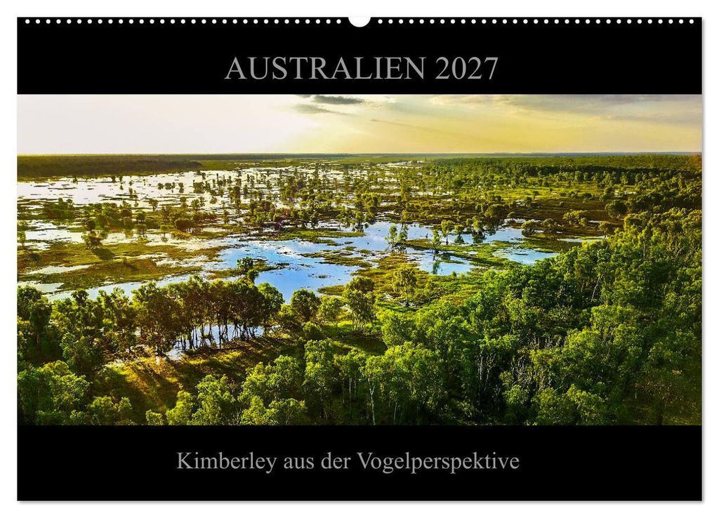 Australien 2027 Kimberley aus der Vogelperspektive (Wandkalender 2027 DIN A2 quer), CALVENDO Monatskalender
