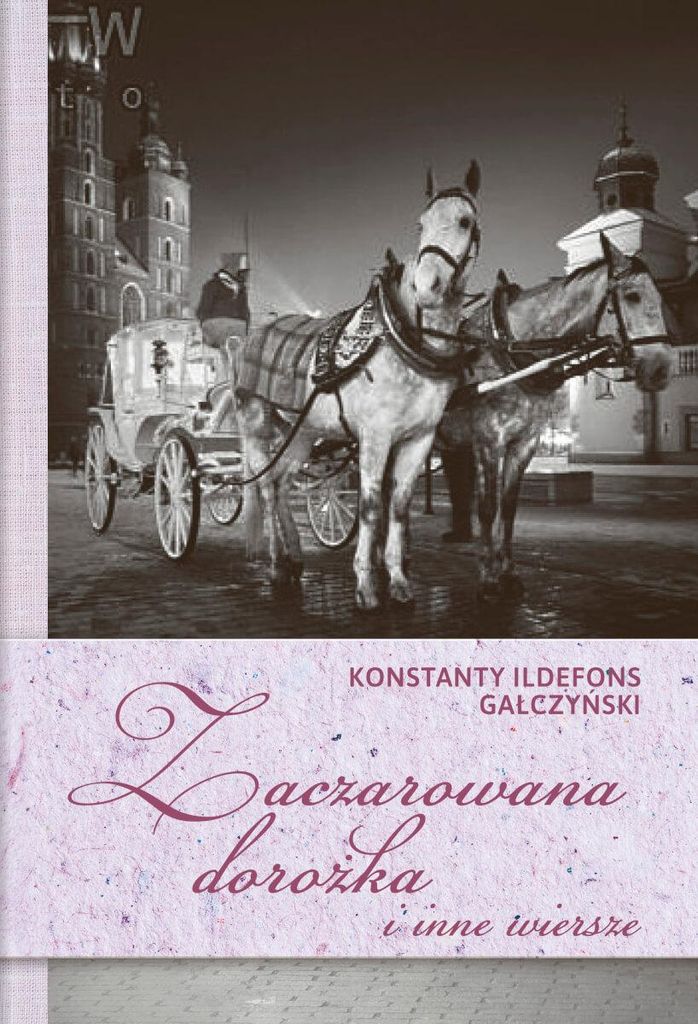 Zbiór wierszy: Zaczarowana dorożka i inne utwory Konstantego Ildefonsa Gałczyńskiego