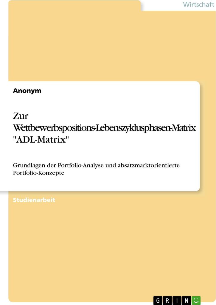 Zur Wettbewerbspositions-Lebenszyklusphasen-Matrix "ADL-Matrix"
