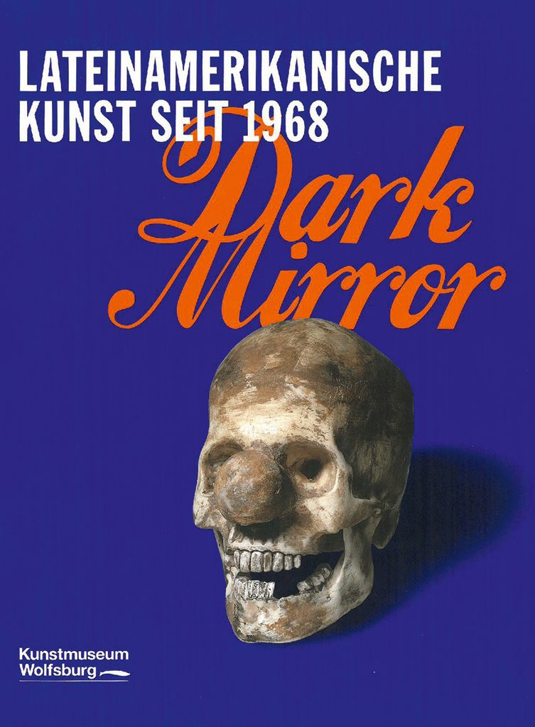 Dark Mirror. Lateinamerikanische Kunst seit 1968.