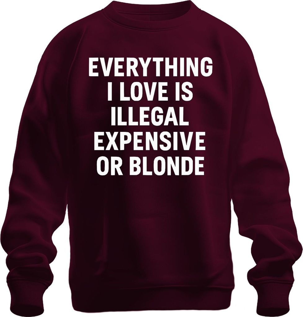 Alles was ich liebe illegal teuer oder blond frech Spaß Statement Uni Sweatshirt Pullover, Burgundy, XL