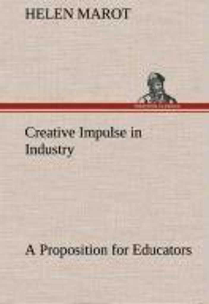 Creative Impulse in Industry A Proposition for Educators