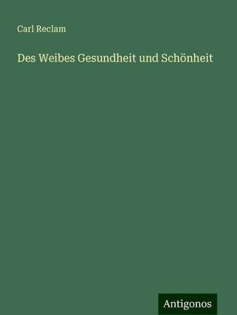 Des Weibes Gesundheit und Schönheit