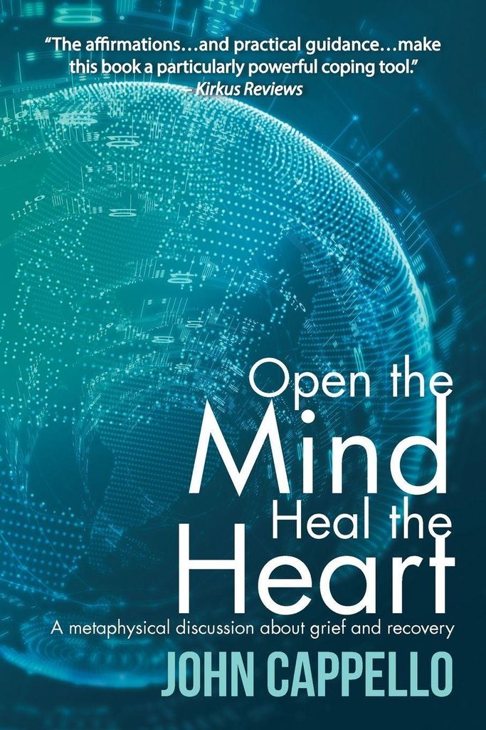 Open the Mind Heal the Heart: A Metaphysical Di. Cappello, John.=