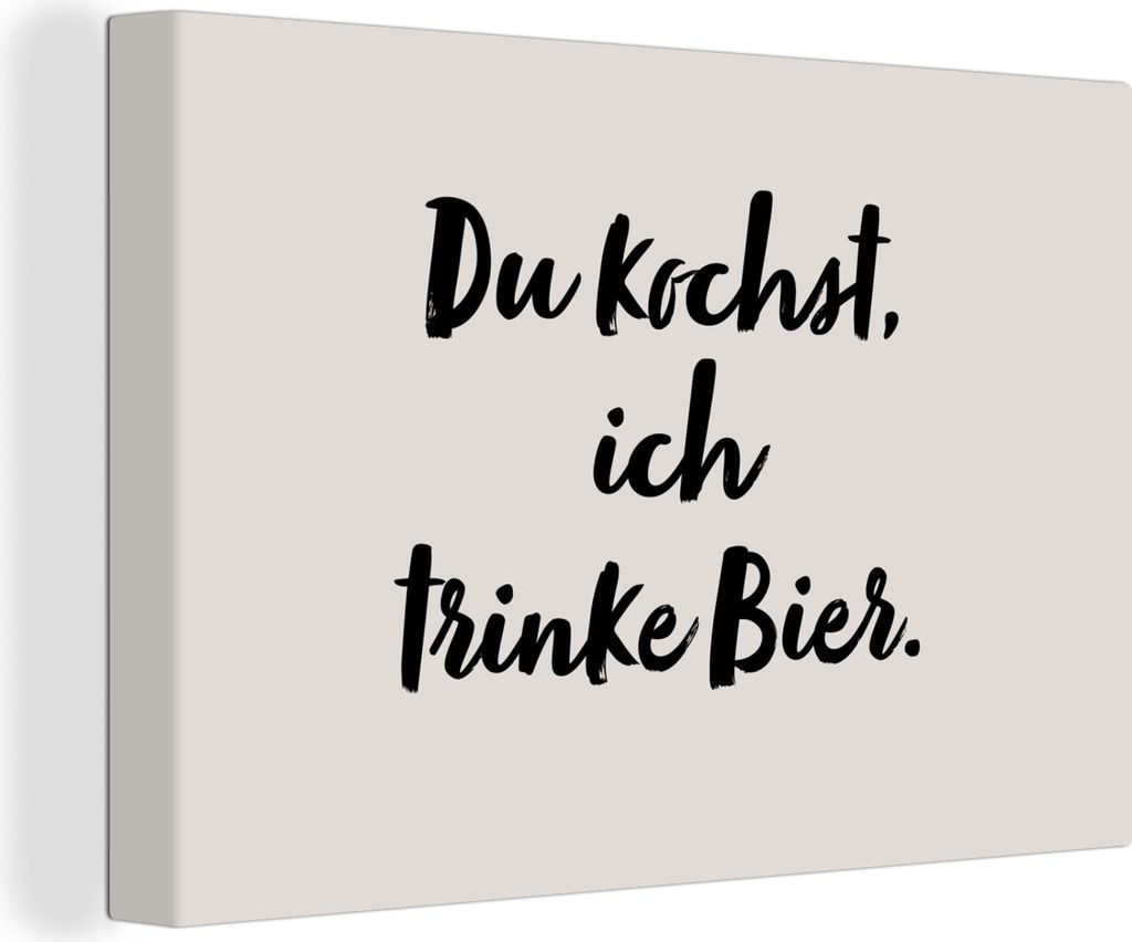 OneMillionCanvasses - Leinwandbilder - 150x100 cm, Zitate - Sprichwörter - Du kochst, ich trinke Bier, Wandbilder Kunstdruck Wanddekoration - Fo...