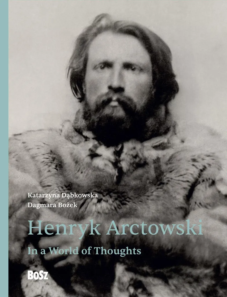 Henryk Arctowski. Dans un monde de pensées : maîtrisez l'histoire polaire