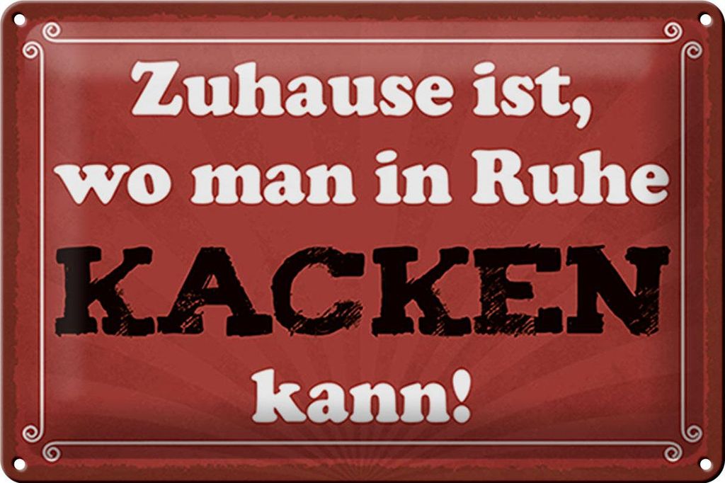 Blechschild Spruch 30x20cm Zuhause wo in Ruhe kacken kann
