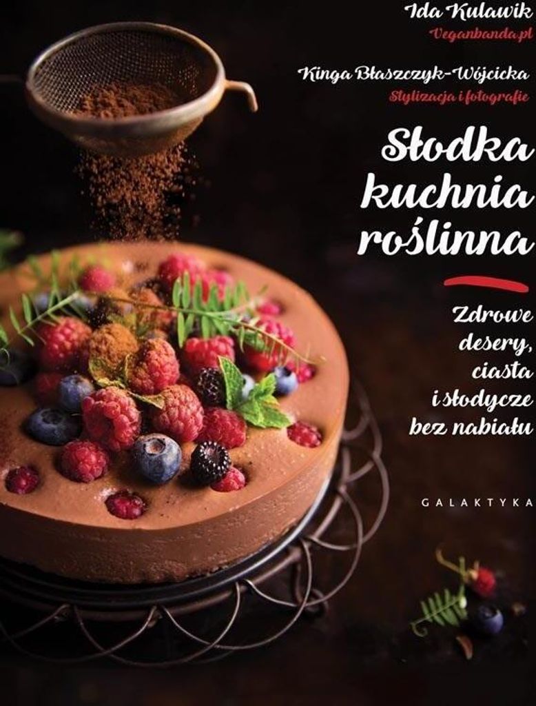 Słodka Kuchnia Roślinna. Zdrowe Desery, Ciasta I S