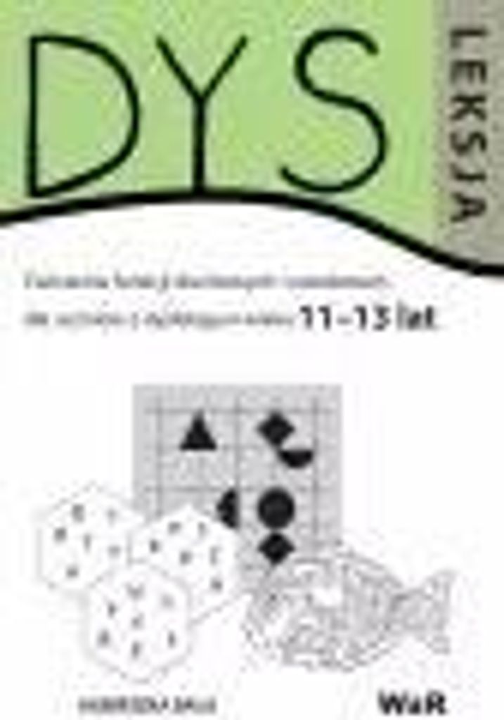 Dysleksja. Ćwiczenia funkcji słuchowych i wzrokowych dla uczniów z dysleksją w wieku 11-13 lat