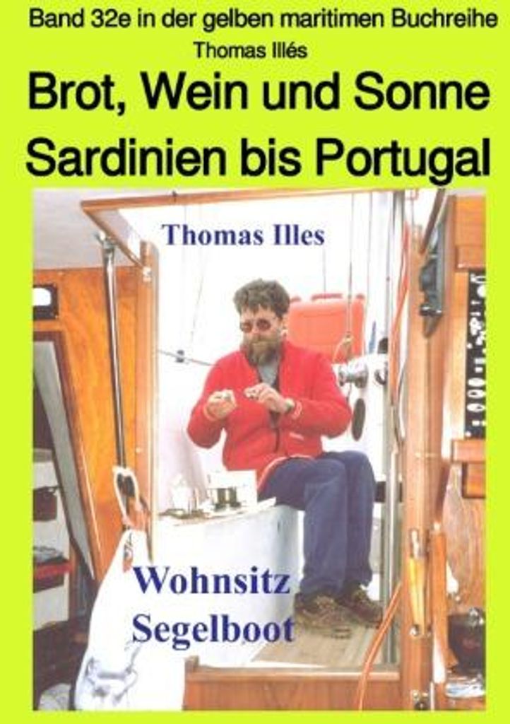 Brot, Wein und Sonne - Teil 2 sw: Von Sardinien bis Gibraltar - Band 32e in der maritimen gelben Buchreihe bei Jürgen Ruszkowski