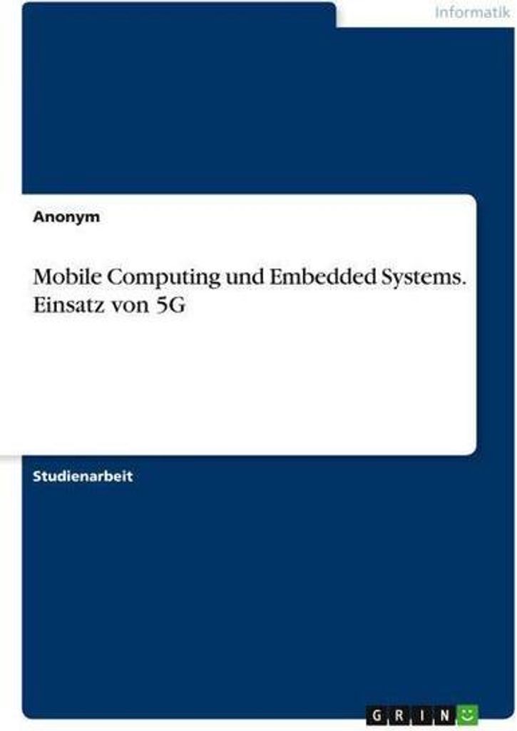 Mobile Computing und Embedded Systems. Einsatz von 5G