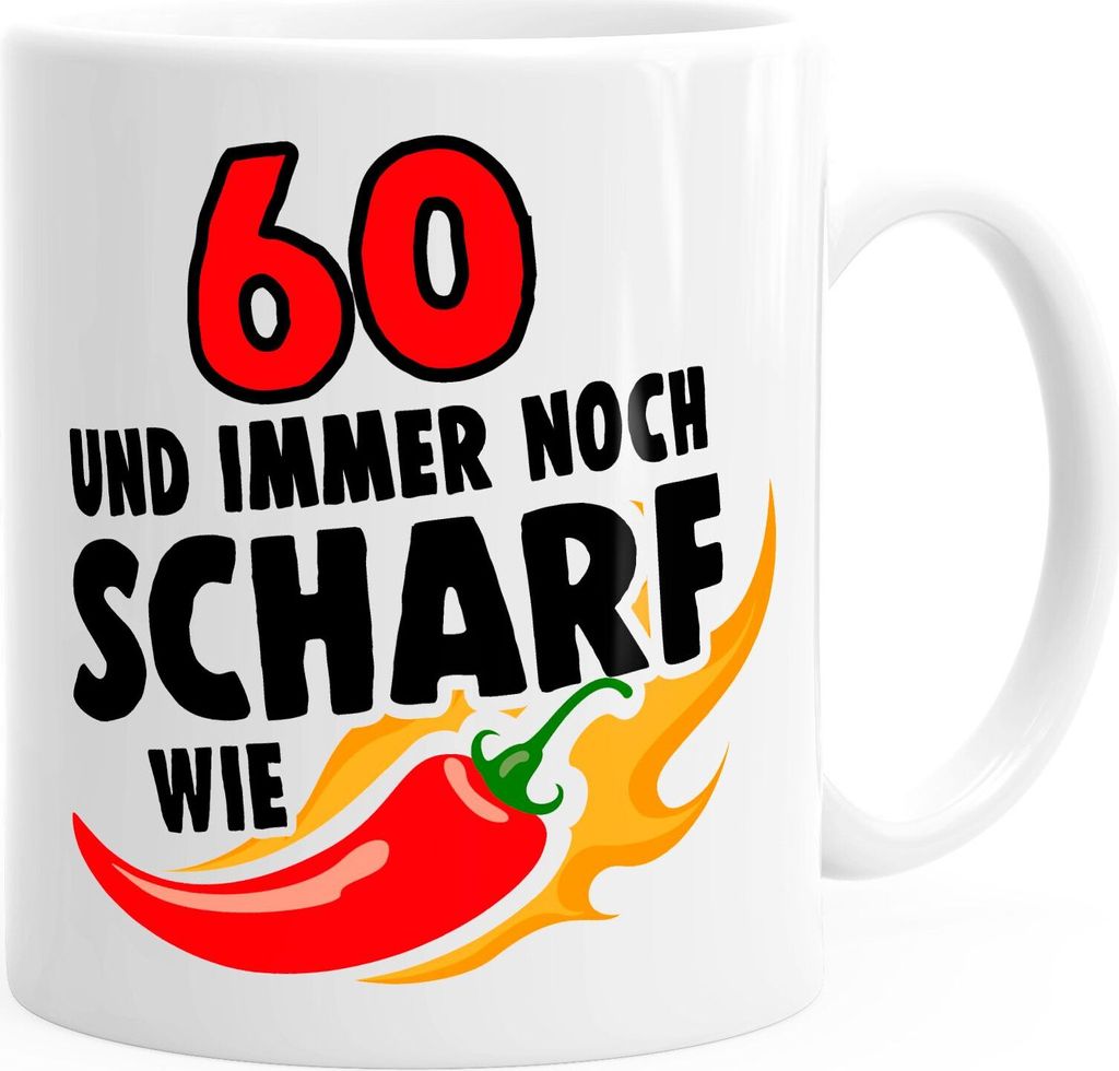 Lustige Kaffee-Tasse Geburtstag 30/40/50/60 und immer noch scharf wie Chilli Spaß Moonworks 60 weiß unisize