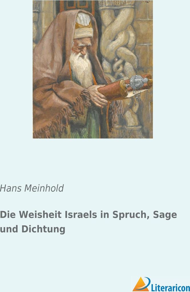 Die Weisheit Israels in Spruch, Sage und Dichtung