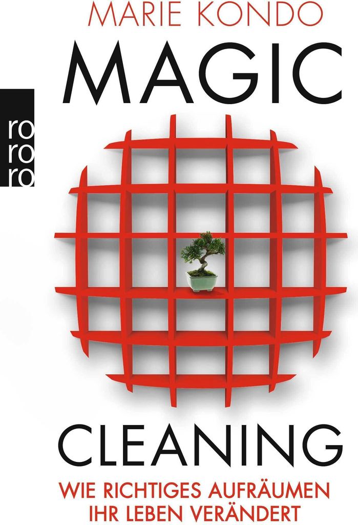 Magic Cleaning: Wie richtiges Aufräumen Ihr Leben verändert