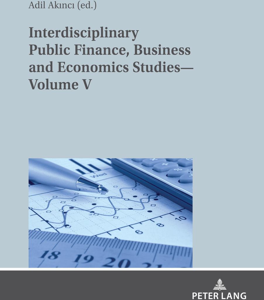 Interdisciplinary Public Finance, Business and Economics Studies-Volume V